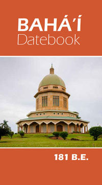 Bahá’í Datebook (181 BE)