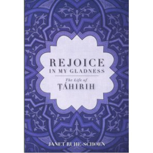 Rejoice in My Gladness – The Life of Tahirih