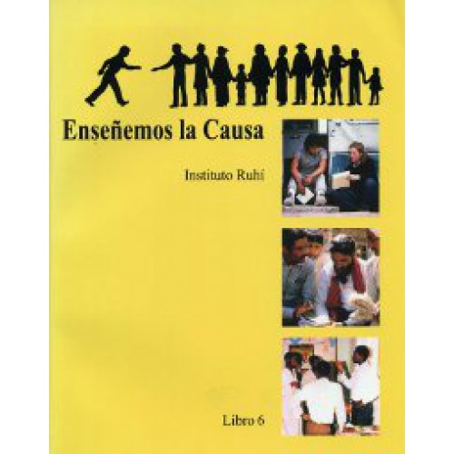 Ruhi Book 6 - Ensenemos la Causa (Spanish) Teaching the Cause, Book 6