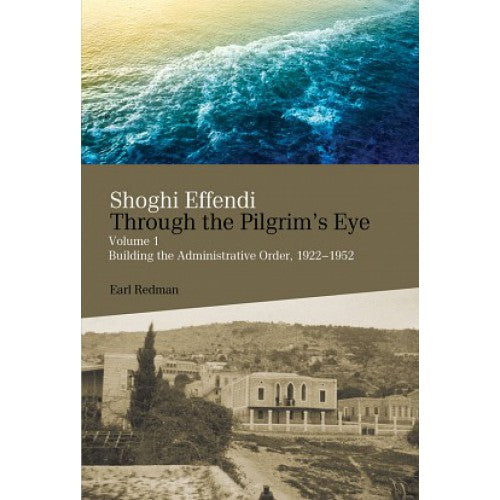 Shoghi Effendi Through Pilgrim's Eye
