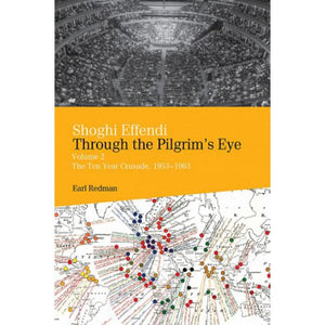 Shoghi Effendi Through The Pilgrim’s Eye Vol 2