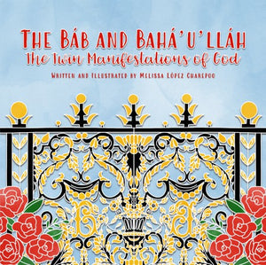 The Bab and Baha'u'lalh: Twin Manifestations of God