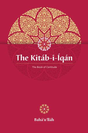 The Kitab- i- Iqan - The Book of Certitude