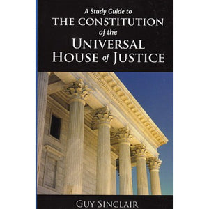 A Study Guide to the Constitution of the Universal House of Justice