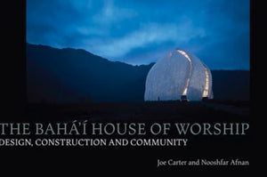 Baha'i House of Worship - Design, Construction and Community