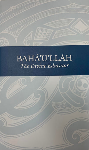 Bahá'u'lláh: The Divine Educator