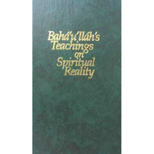Baha'u'llah's Teachings on Spiritual Reality