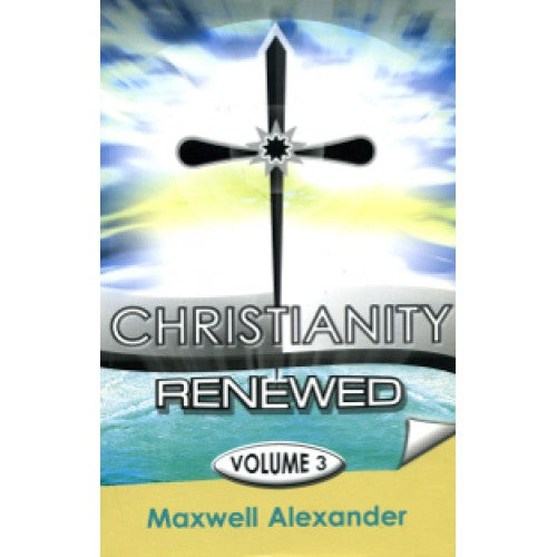Christianity Renewed Vol 3