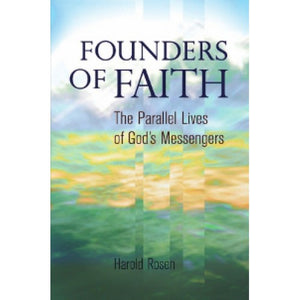 Founders of Faith The Parallel Lives of God's Messengers