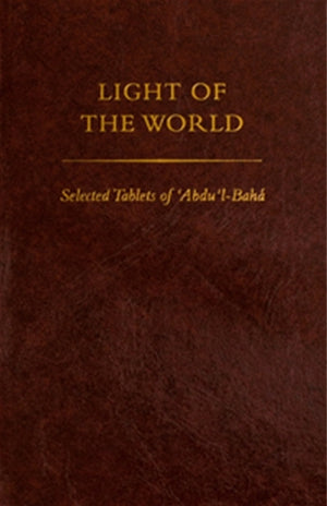 Light of the World Selected Tablets of 'Abdu'l-Baha