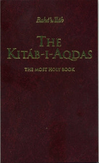 The Kitab- I - Aqdas : Most Holy Book