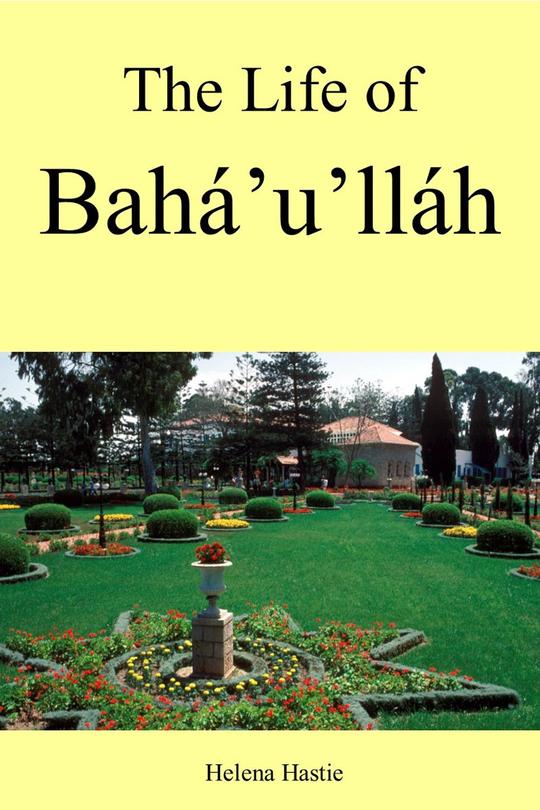 The Life of Bahá’u’lláh