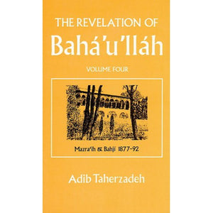 The Revelation of Baha'u'llah Volume 4