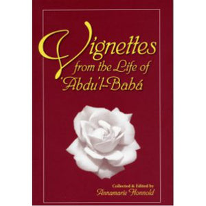 Vignettes from the Life of Abdu'l-Baha
